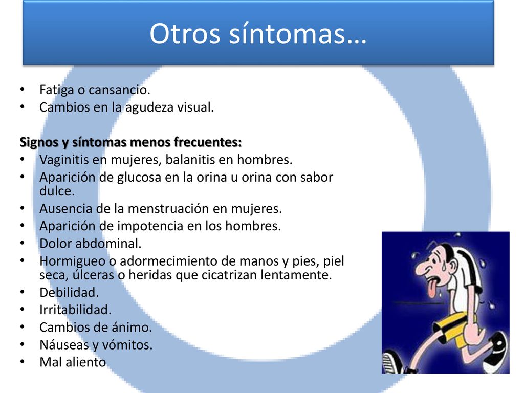 Otros síntomas… Fatiga o cansancio. Cambios en la agudeza visual.