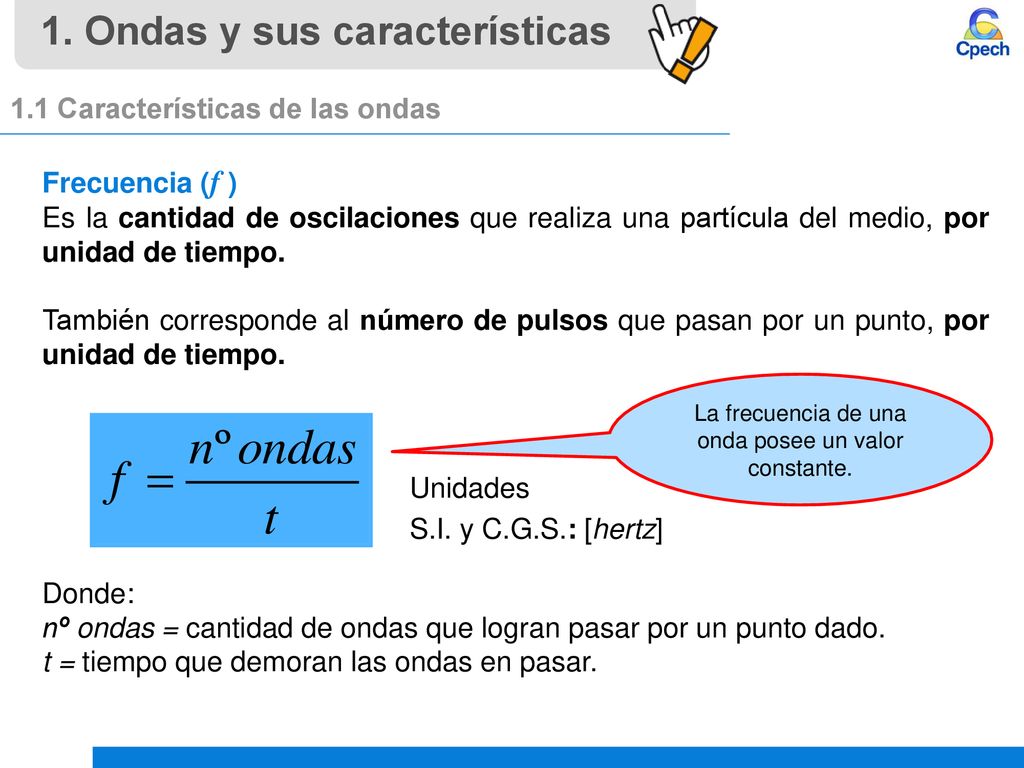 La frecuencia de una onda posee un valor constante.