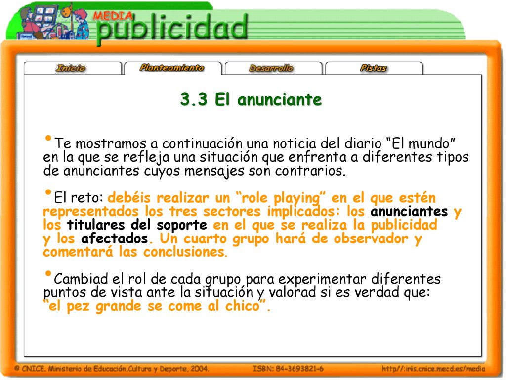 3.3 El anunciante Te mostramos a continuación una noticia del diario El mundo en la que se refleja una situación que enfrenta a diferentes tipos.