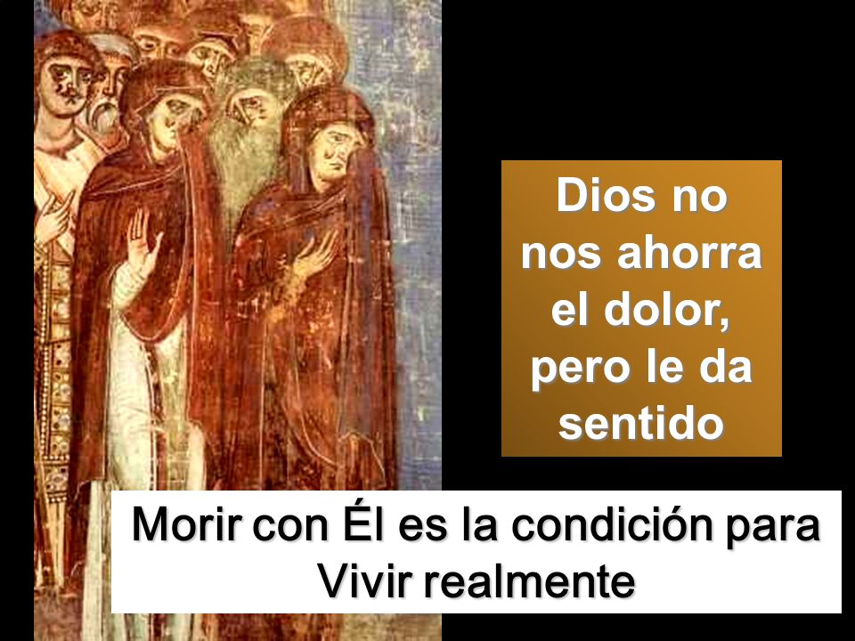 Dios no nos ahorra el dolor, pero le da sentido