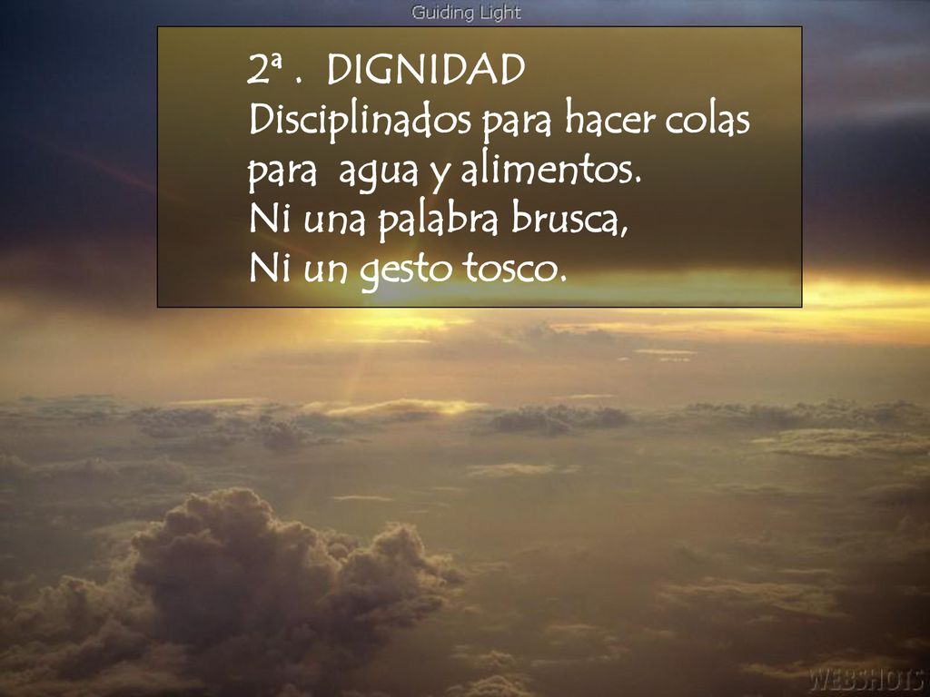 2ª . DIGNIDAD Disciplinados para hacer colas. para agua y alimentos.