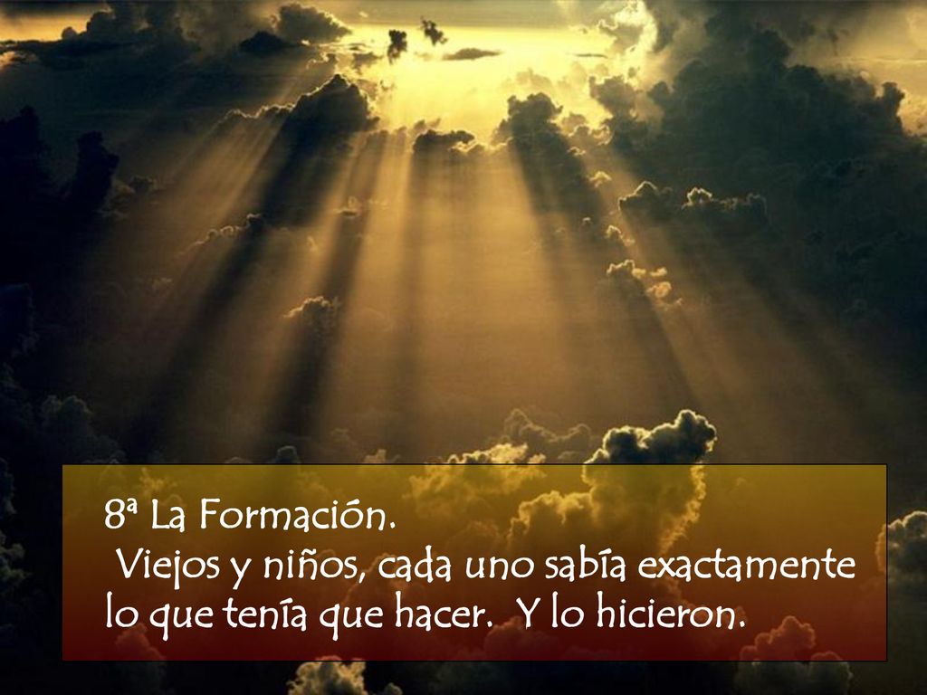 8ª La Formación. Viejos y niños, cada uno sabía exactamente lo que tenía que hacer. Y lo hicieron.