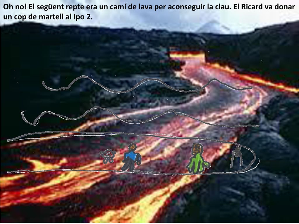Oh no. El següent repte era un camí de lava per aconseguir la clau