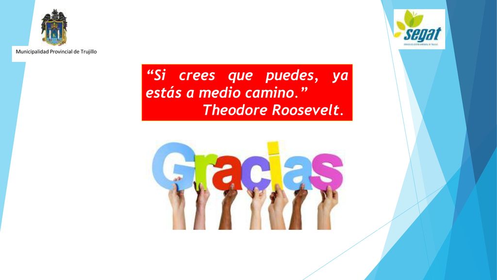 Si crees que puedes, ya estás a medio camino. Theodore Roosevelt.