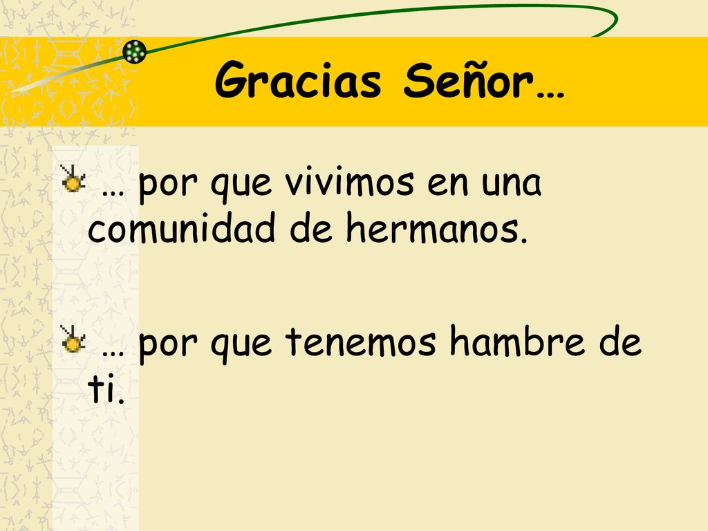 Gracias Señor… … por que vivimos en una comunidad de hermanos.