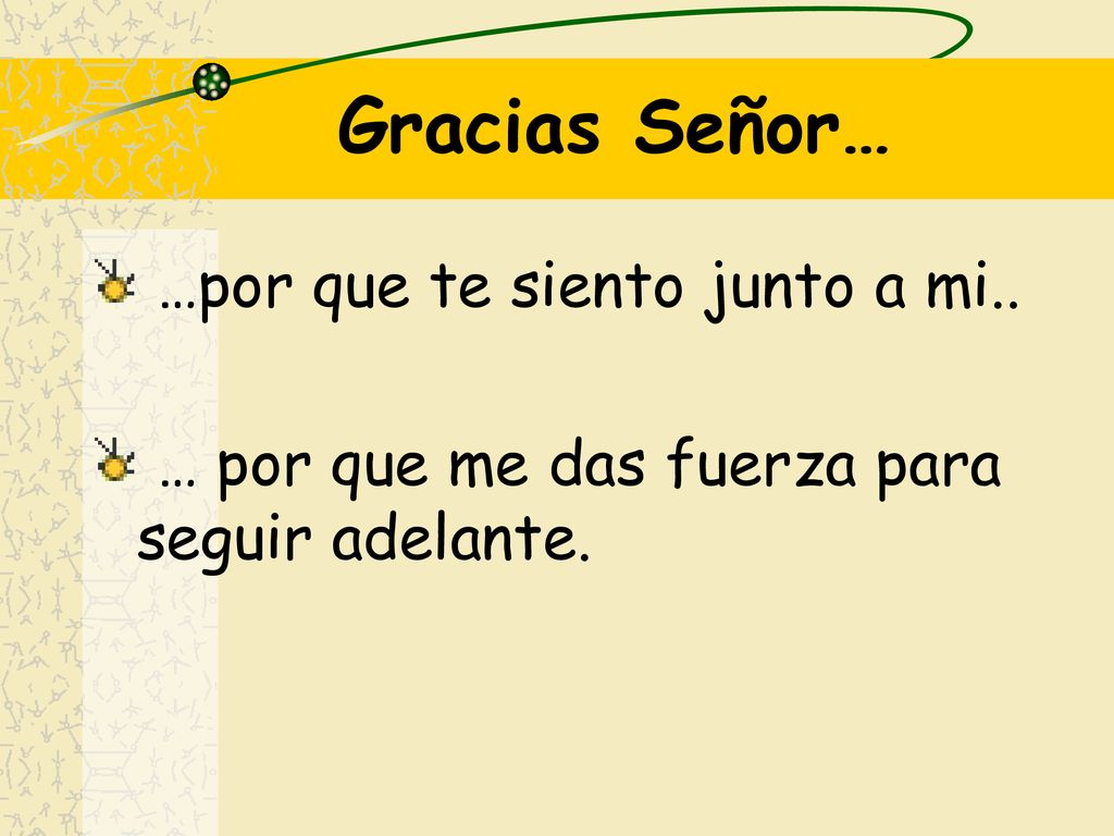 Gracias Señor… …por que te siento junto a mi..