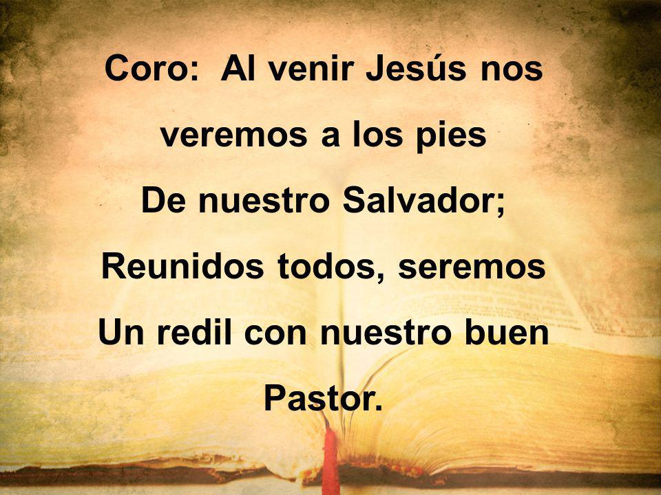 Coro: Al venir Jesús nos veremos a los pies