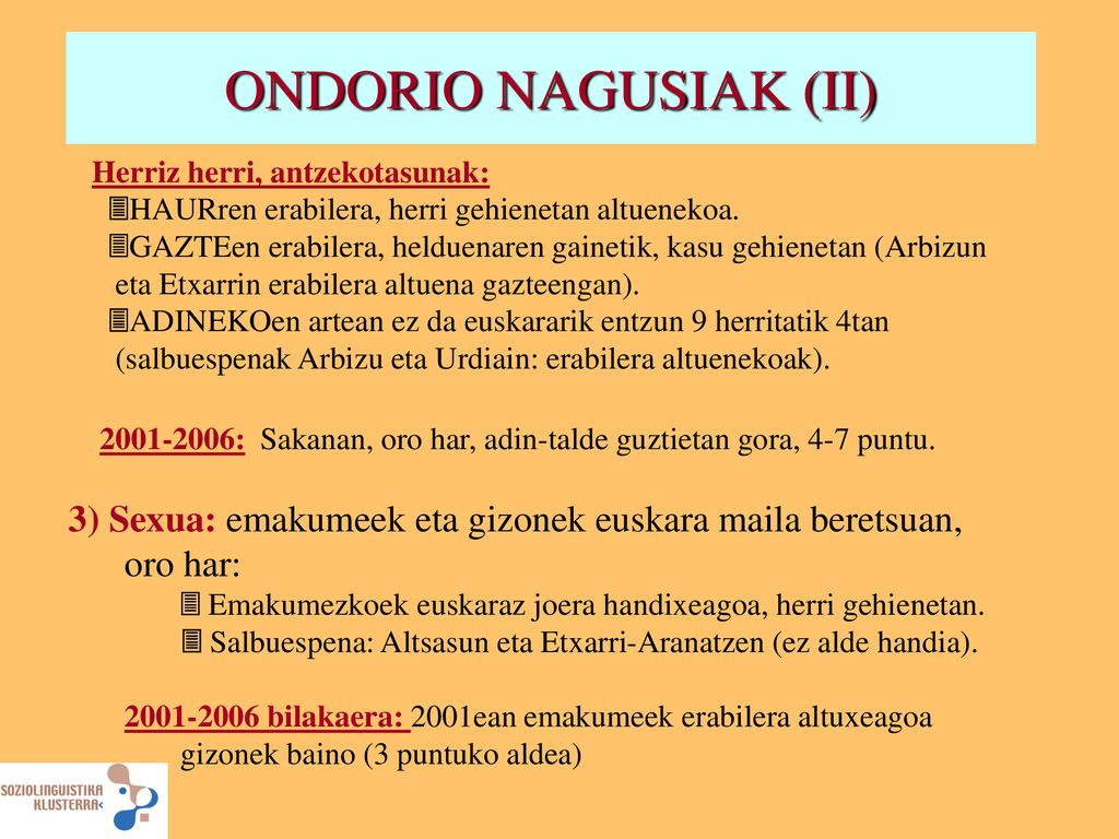 ONDORIO NAGUSIAK (II) Herriz herri, antzekotasunak: HAURren erabilera, herri gehienetan altuenekoa.