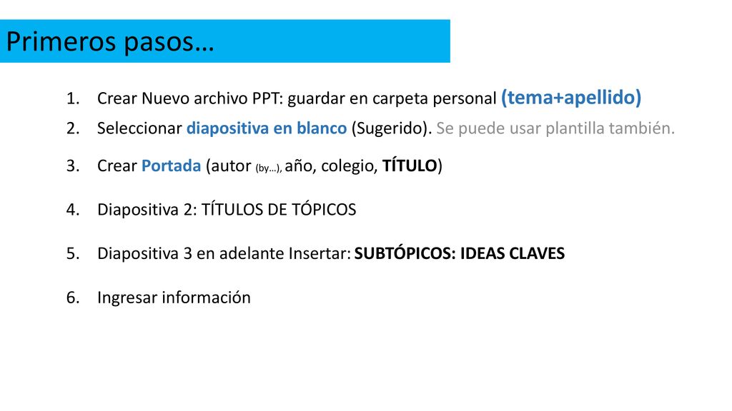 Primeros pasos… Crear Nuevo archivo PPT: guardar en carpeta personal (tema+apellido)