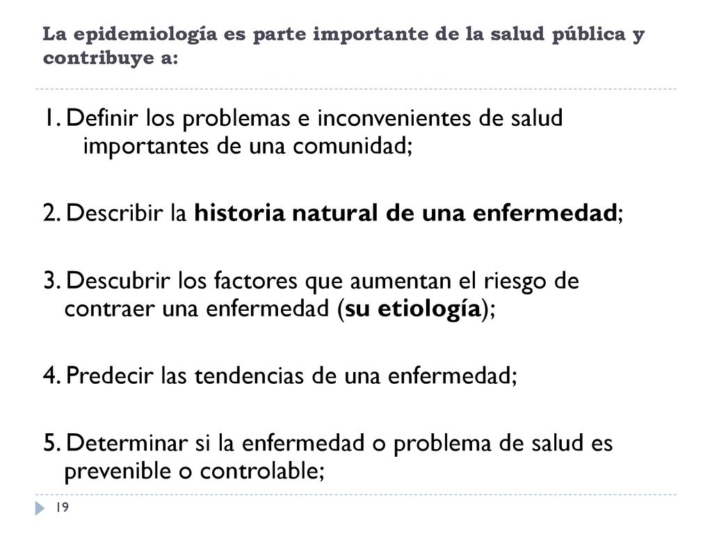 La epidemiología es parte importante de la salud pública y contribuye a: