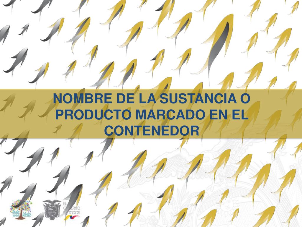NOMBRE DE LA SUSTANCIA O PRODUCTO MARCADO EN EL CONTENEDOR