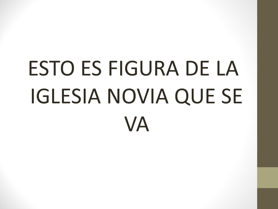ESTO ES FIGURA DE LA IGLESIA NOVIA QUE SE VA