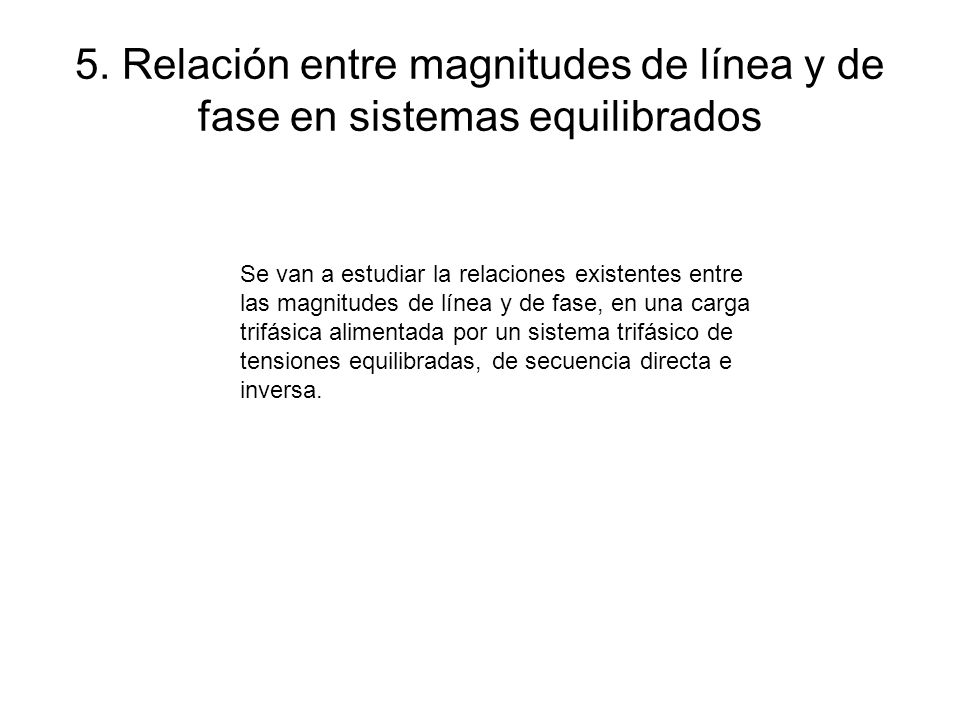 5. Relación entre magnitudes de línea y de fase en sistemas equilibrados