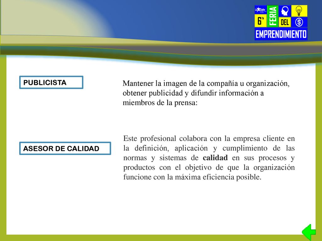 PUBLICISTA Mantener la imagen de la compañía u organización, obtener publicidad y difundir información a miembros de la prensa: