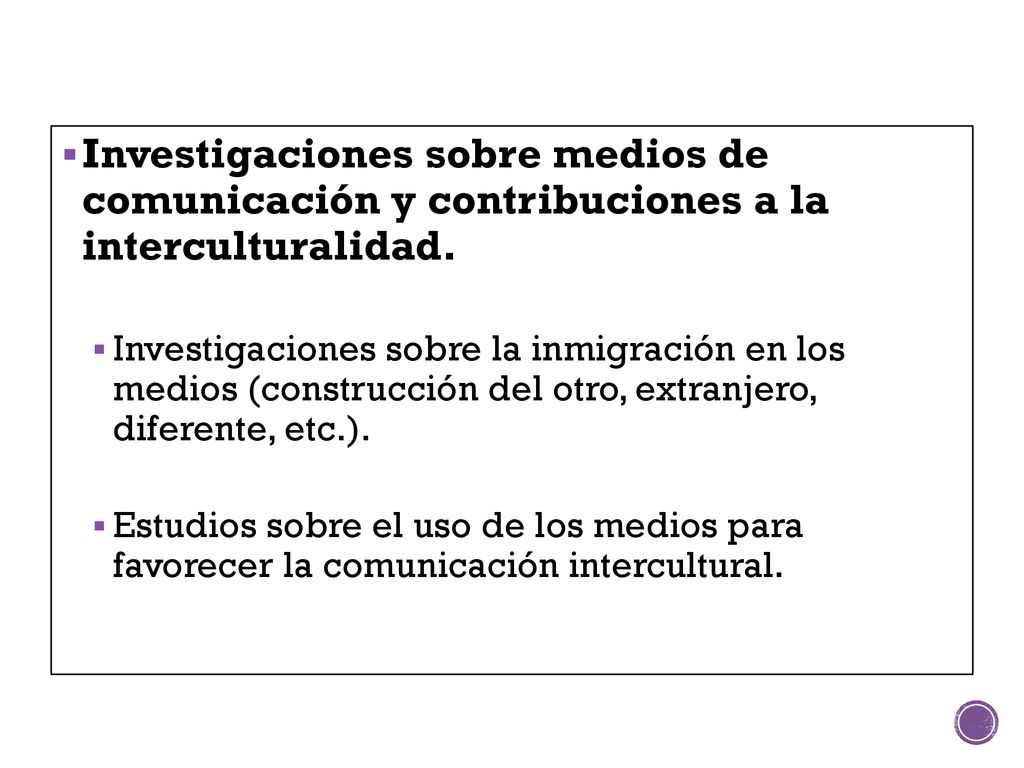 Investigaciones sobre medios de comunicación y contribuciones a la interculturalidad.