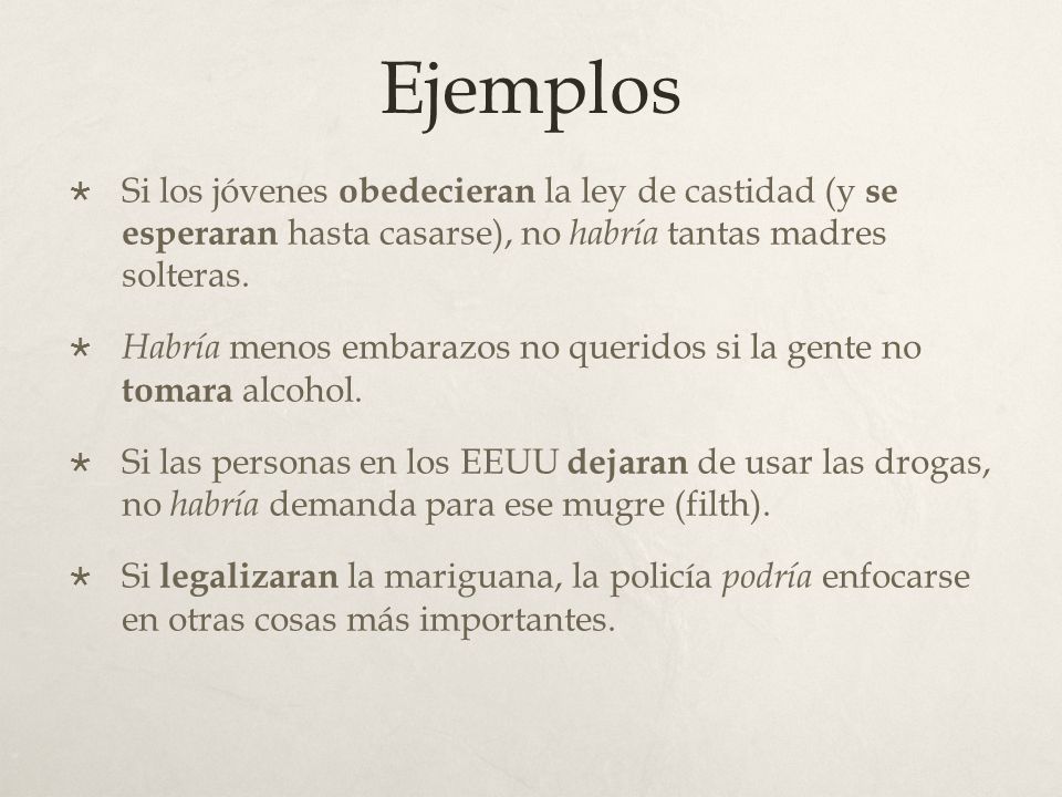 Ejemplos Si los jóvenes obedecieran la ley de castidad (y se esperaran hasta casarse), no habría tantas madres solteras.