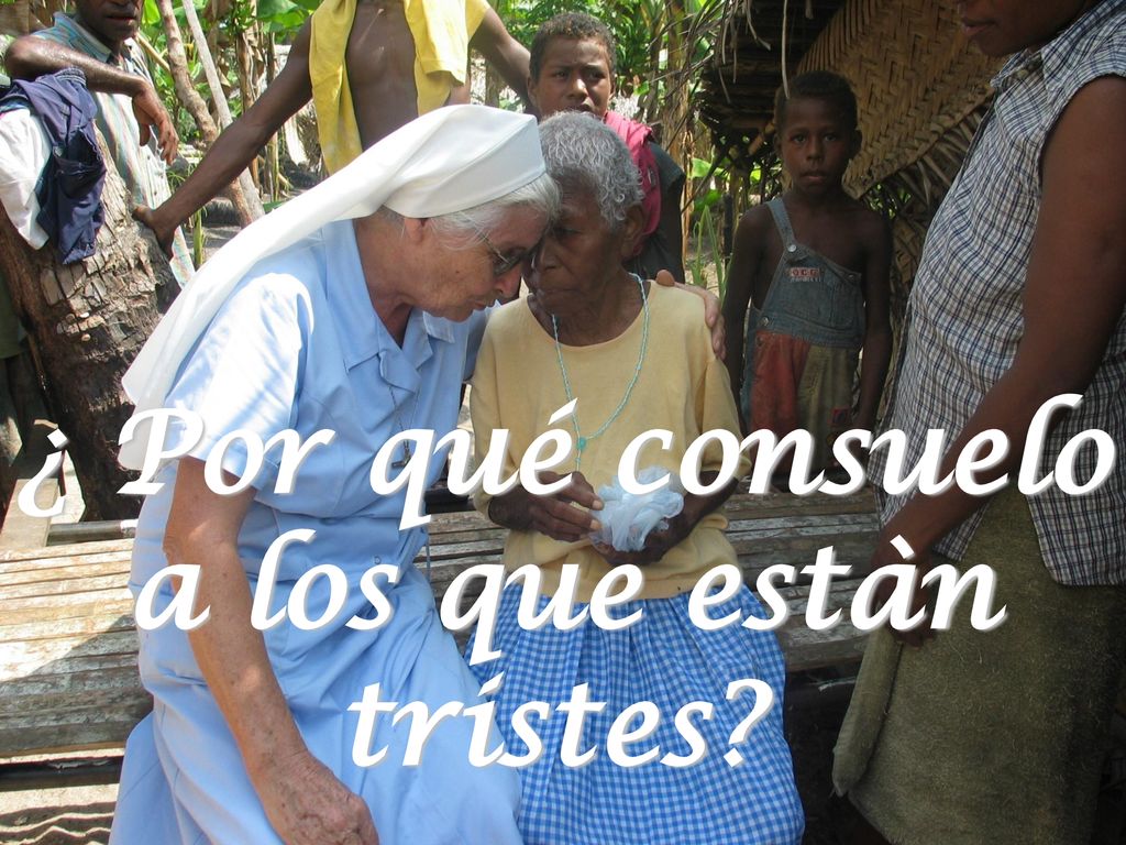 ¿ Por qué consuelo a los que estàn tristes