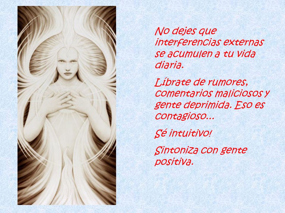 No dejes que interferencias externas se acumulen a tu vida diaria.