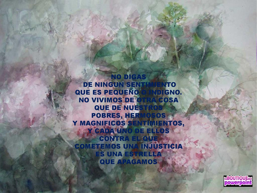 QUE ES PEQUEÑO O INDIGNO. NO VIVIMOS DE OTRA COSA QUE DE NUESTROS