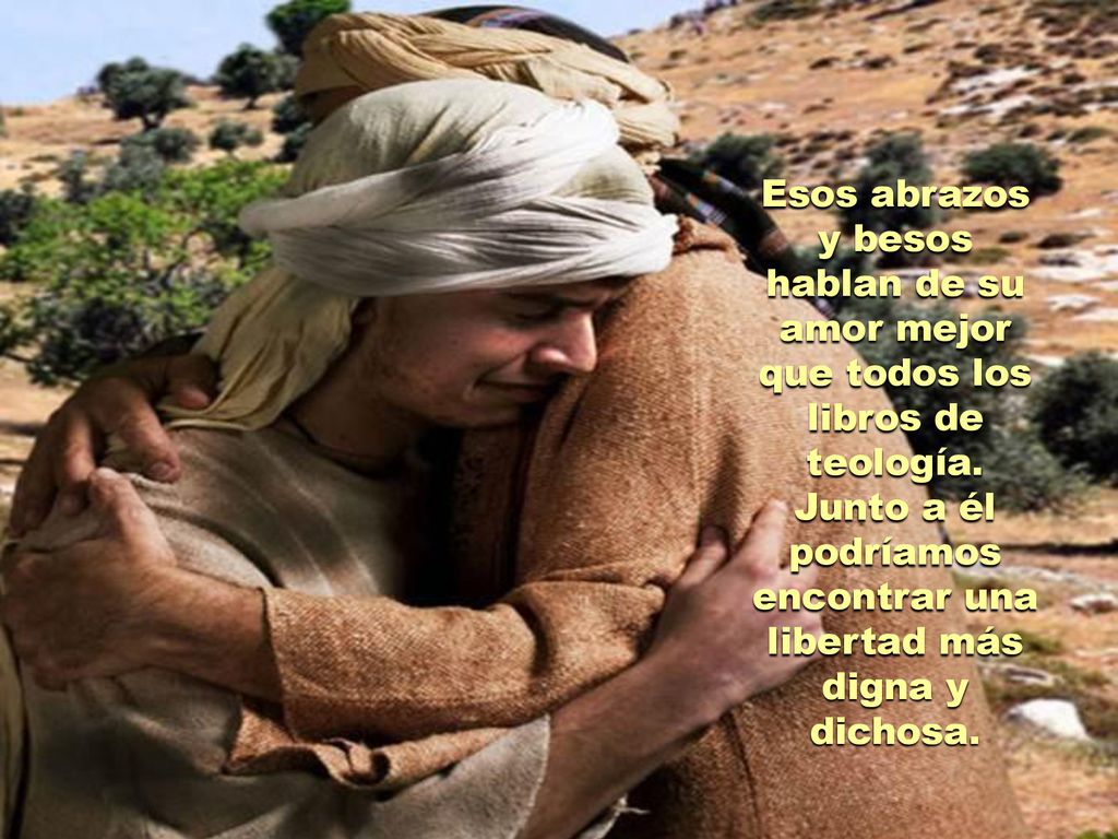 Esos abrazos y besos hablan de su amor mejor que todos los libros de teología.