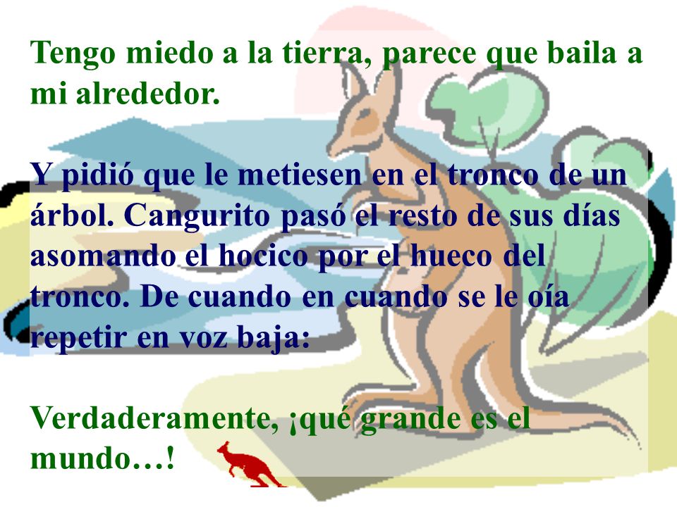 Tengo miedo a la tierra, parece que baila a mi alrededor