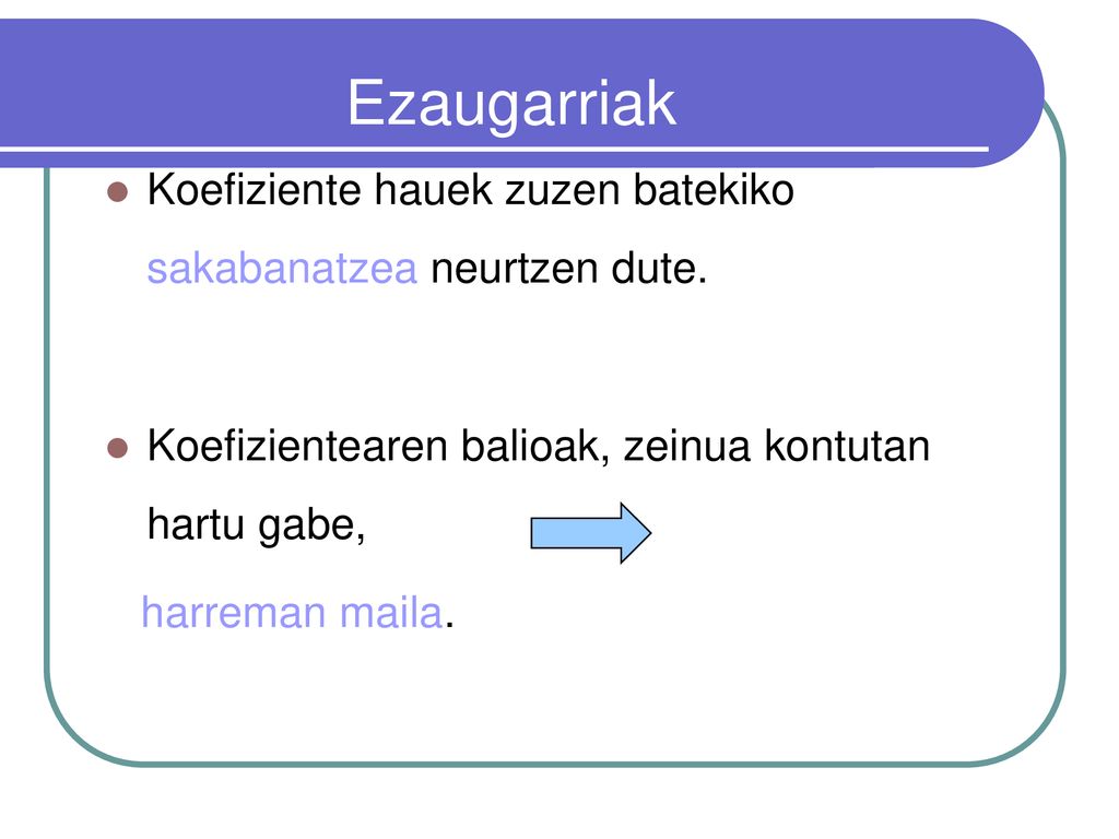 Ezaugarriak Koefiziente hauek zuzen batekiko sakabanatzea neurtzen dute. Koefizientearen balioak, zeinua kontutan hartu gabe,