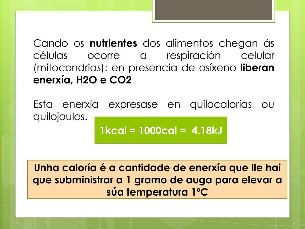 Cando os nutrientes dos alimentos chegan ás células ocorre a respiración celular (mitocondrias): en presencia de osíxeno liberan enerxía, H2O e CO2