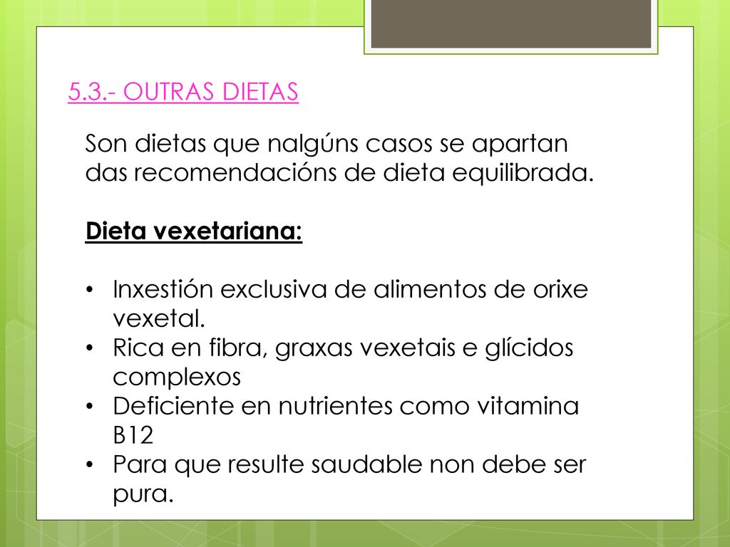 5.3.- OUTRAS DIETAS Son dietas que nalgúns casos se apartan das recomendacións de dieta equilibrada.