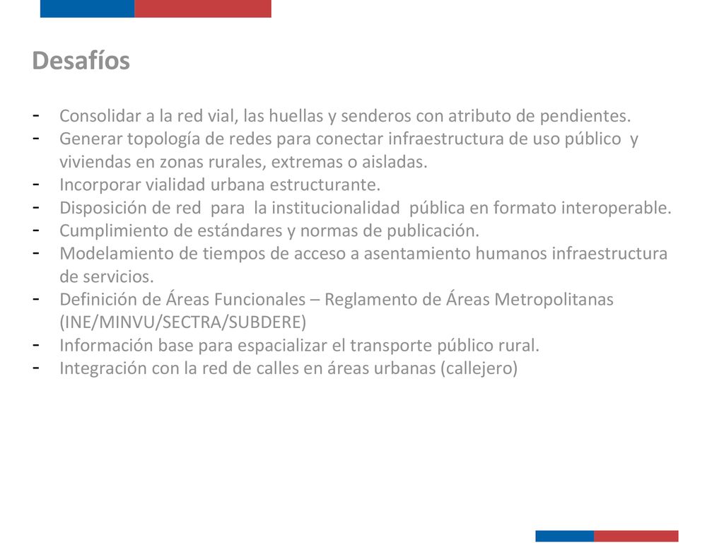 Desafíos Consolidar a la red vial, las huellas y senderos con atributo de pendientes.