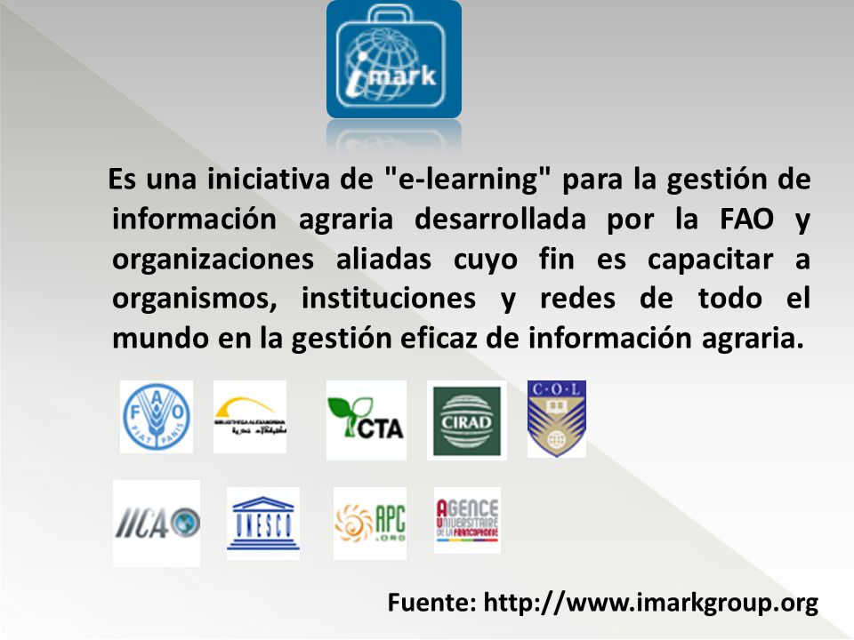 Es una iniciativa de e-learning para la gestión de información agraria desarrollada por la FAO y organizaciones aliadas cuyo fin es capacitar a organismos, instituciones y redes de todo el mundo en la gestión eficaz de información agraria.