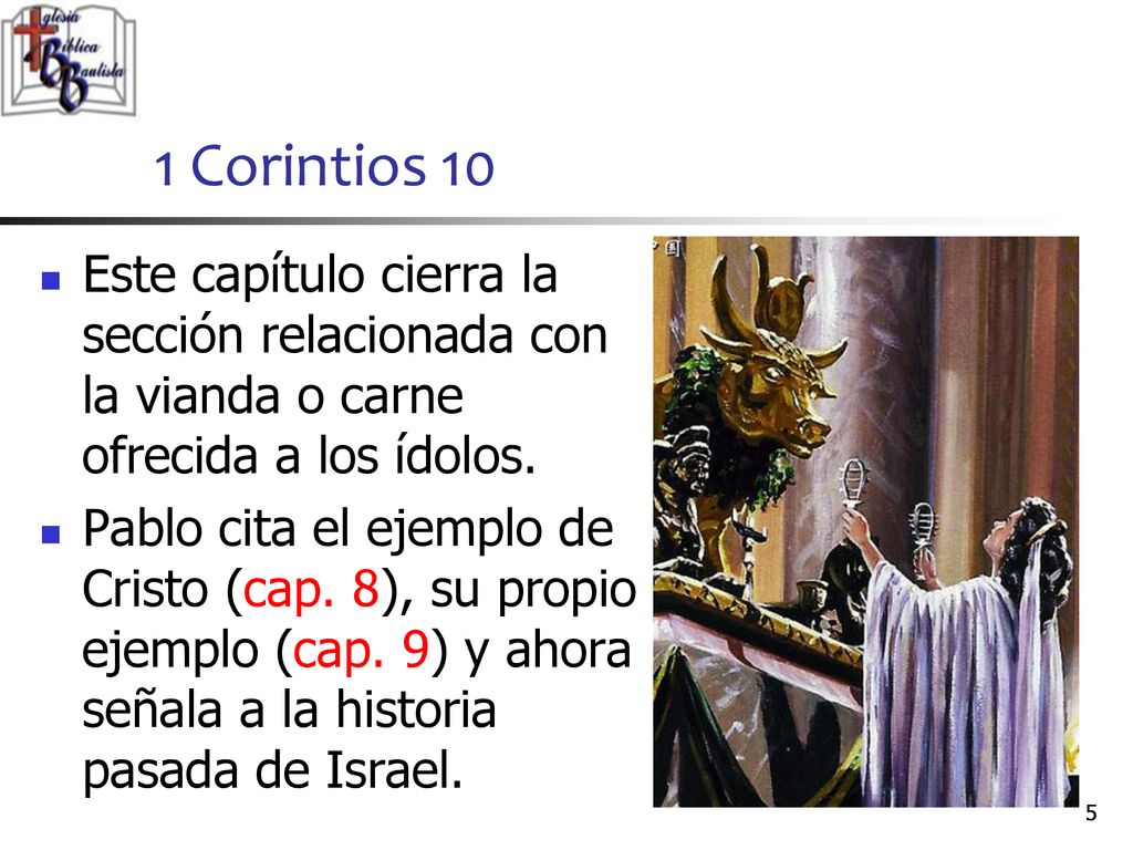 1 Corintios 10 Este capítulo cierra la sección relacionada con la vianda o carne ofrecida a los ídolos.
