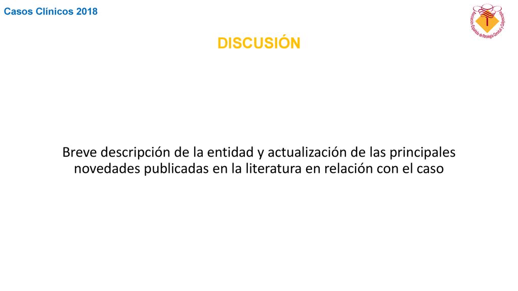 DISCUSIÓN Breve descripción de la entidad y actualización de las principales novedades publicadas en la literatura en relación con el caso.