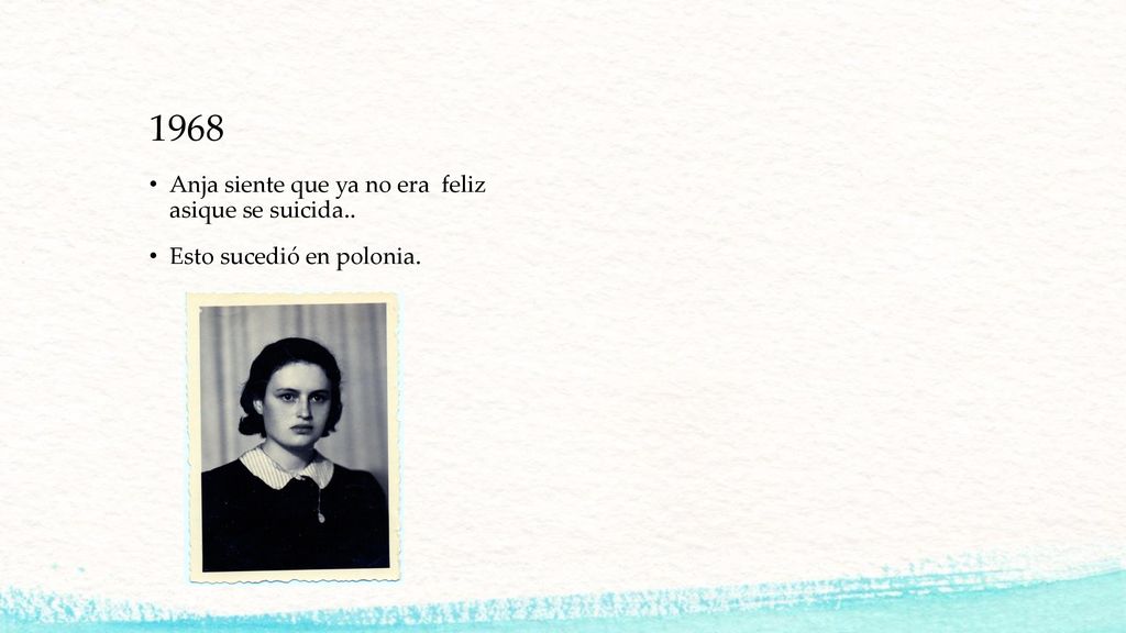 1968 Anja siente que ya no era feliz asique se suicida..