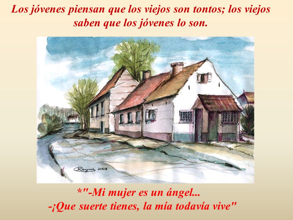 * -Mi mujer es un ángel... -¡Que suerte tienes, la mía todavía vive