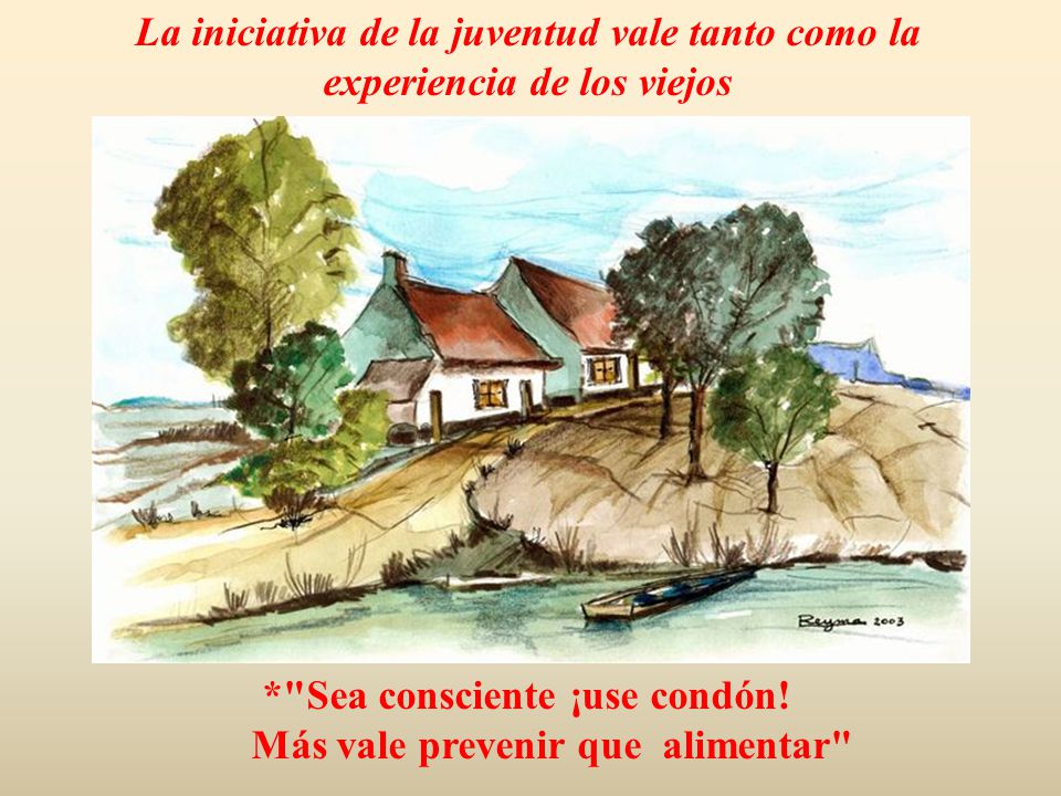* Sea consciente ¡use condón! Más vale prevenir que alimentar