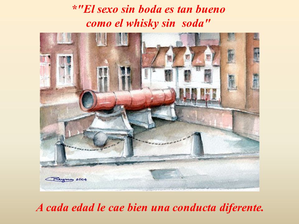* El sexo sin boda es tan bueno como el whisky sin soda
