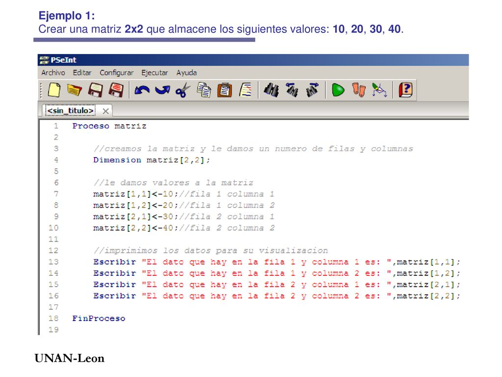 Ejemplo 1: Crear una matriz 2x2 que almacene los siguientes valores: 10, 20, 30, 40.