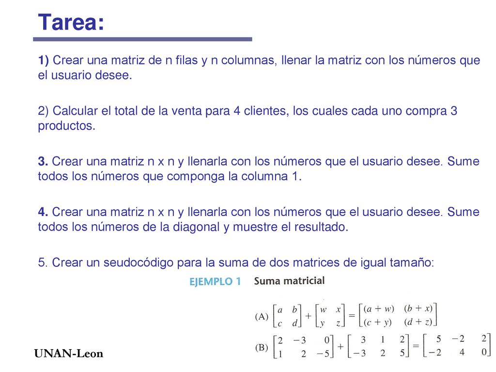Tarea: 1) Crear una matriz de n filas y n columnas, llenar la matriz con los números que el usuario desee.