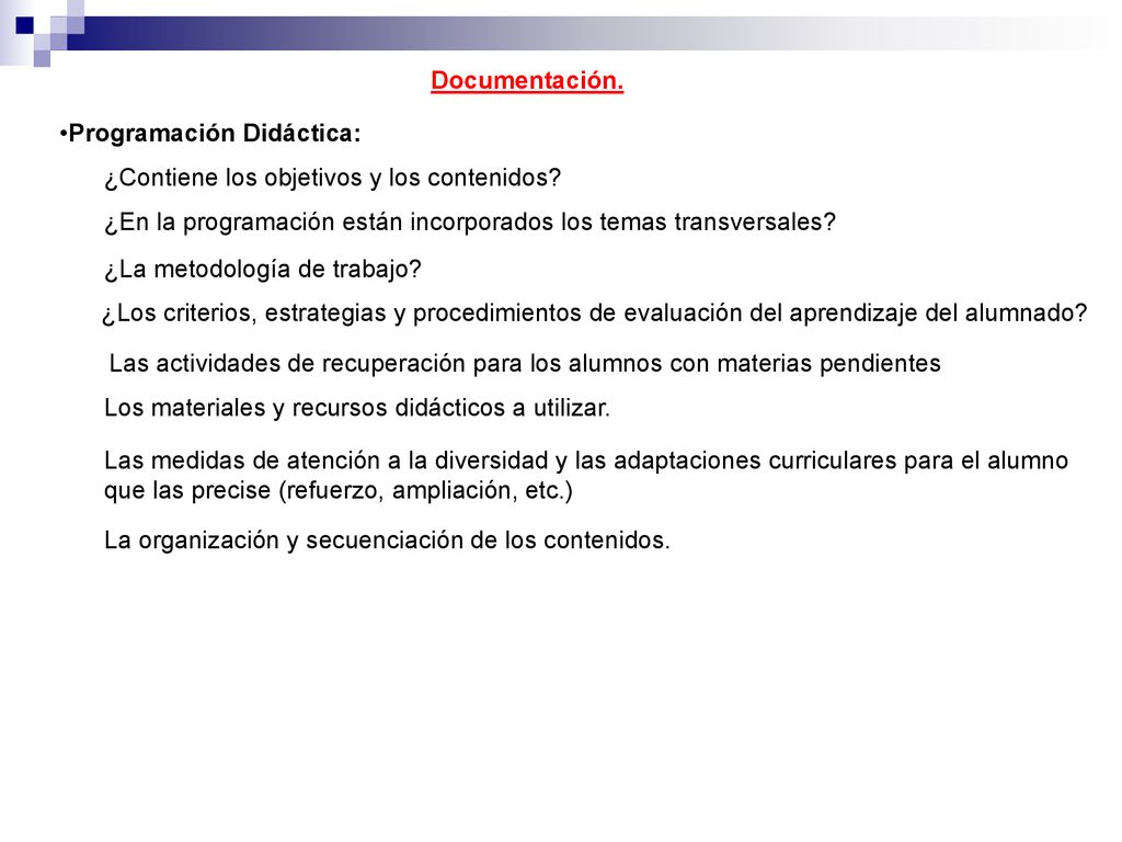 Documentación. Programación Didáctica: ¿Contiene los objetivos y los contenidos ¿En la programación están incorporados los temas transversales