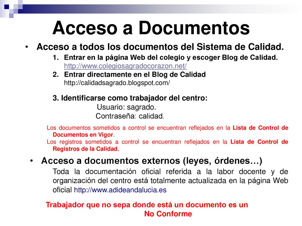 Acceso a Documentos Acceso a todos los documentos del Sistema de Calidad.