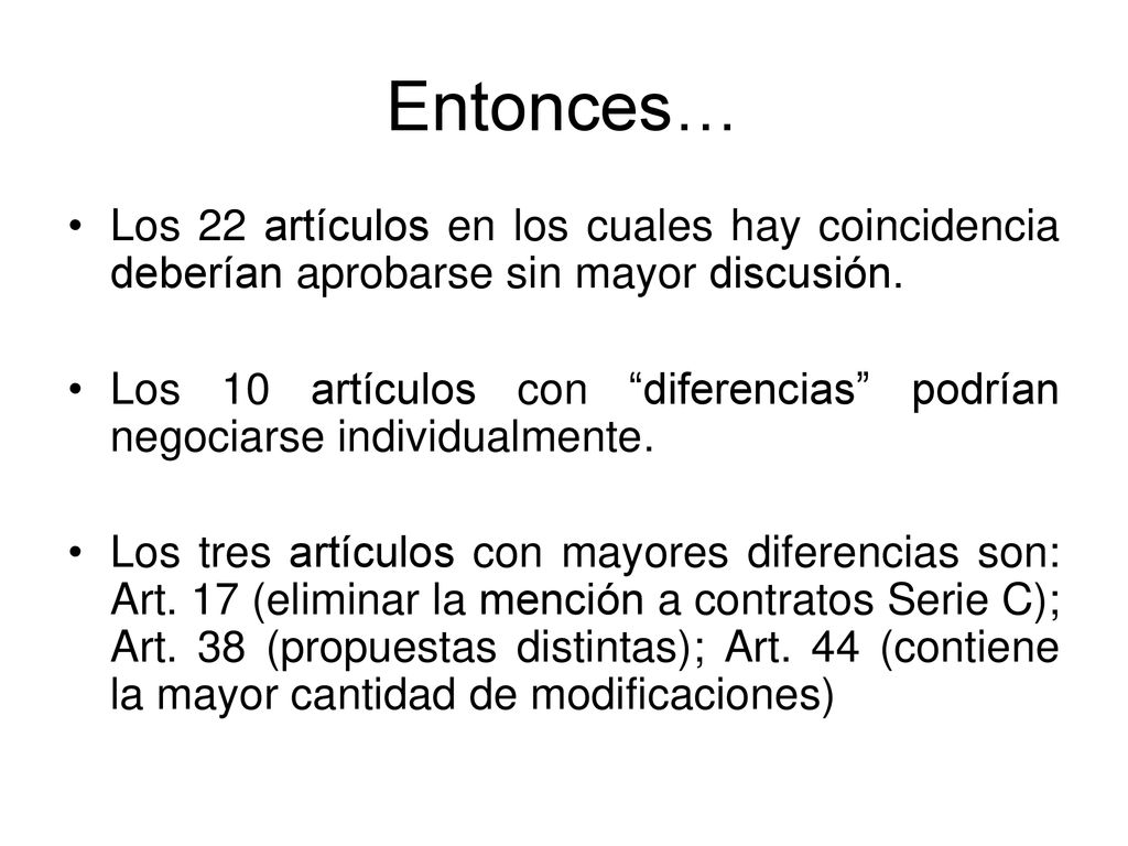 Entonces… Los 22 artículos en los cuales hay coincidencia deberían aprobarse sin mayor discusión.
