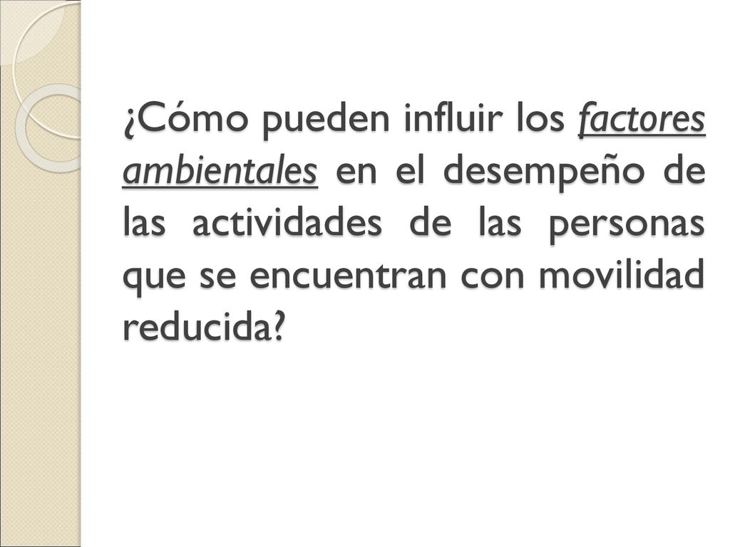 ¿Cómo pueden influir los factores ambientales en el desempeño de las actividades de las personas que se encuentran con movilidad reducida