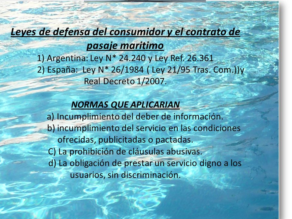Leyes de defensa del consumidor y el contrato de pasaje maritimo 1) Argentina: Ley N* y Ley Ref.