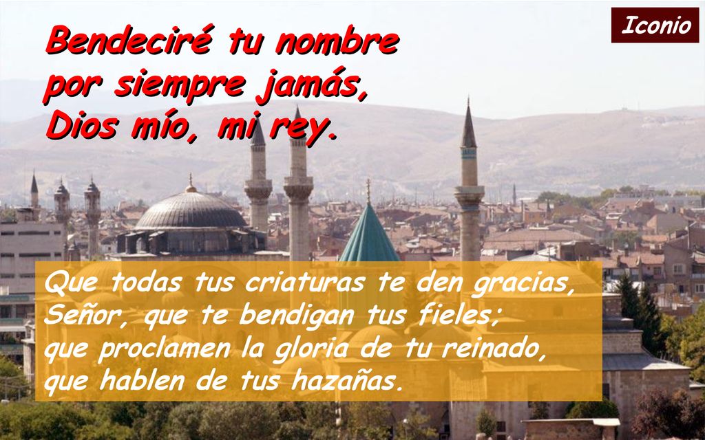 Bendeciré tu nombre por siempre jamás, Dios mío, mi rey.