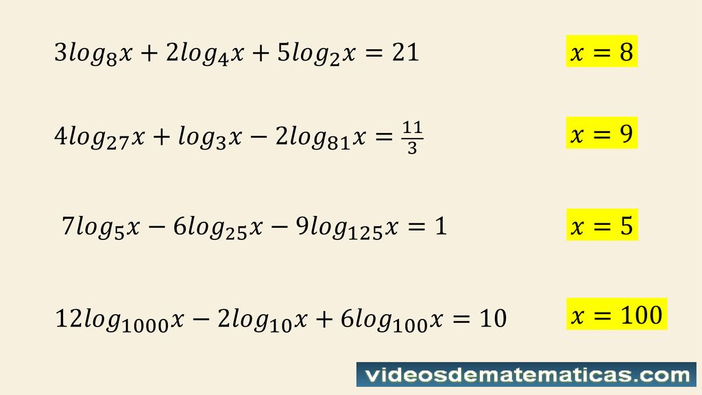 3𝑙𝑜𝑔 8 𝑥+2 𝑙𝑜𝑔 4 𝑥+5 𝑙𝑜𝑔 2 𝑥=21 𝑥=8. 4 𝑙𝑜𝑔 27 𝑥+ 𝑙𝑜𝑔 3 𝑥−2 𝑙𝑜𝑔 81 𝑥= 𝑥=9. 7 𝑙𝑜𝑔 5 𝑥−6 𝑙𝑜𝑔 25 𝑥−9 𝑙𝑜𝑔 125 𝑥=1.