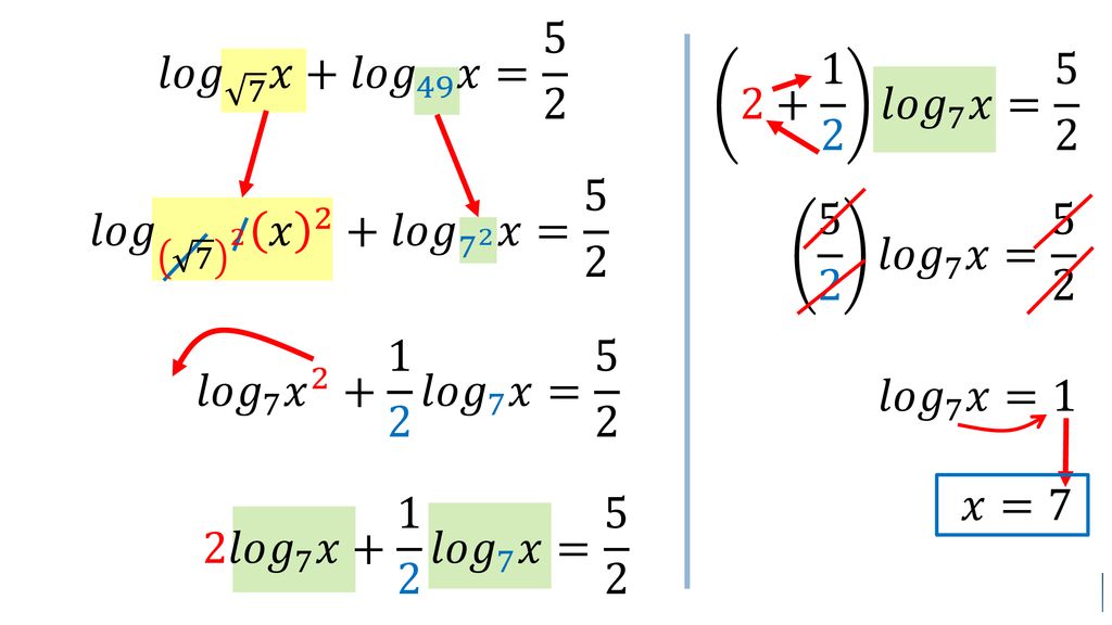 𝑙𝑜𝑔 7 𝑥+ 𝑙𝑜𝑔 49 𝑥= 𝑙𝑜𝑔 7 𝑥= 5 2. 𝑙𝑜𝑔 7 2 𝑥 2 + 𝑙𝑜𝑔 7 2 𝑥= 𝑙𝑜𝑔 7 𝑥= 5 2.