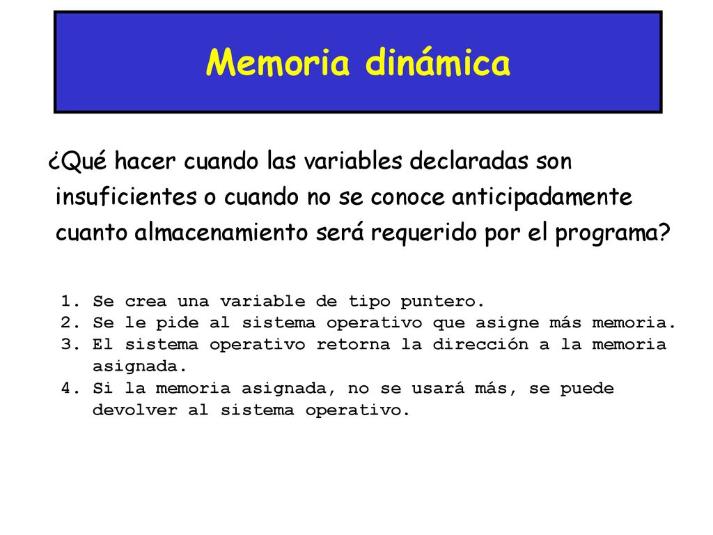 Memoria dinámica ¿Qué hacer cuando las variables declaradas son