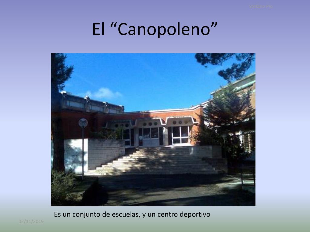 El Canopoleno Es un conjunto de escuelas, y un centro deportivo