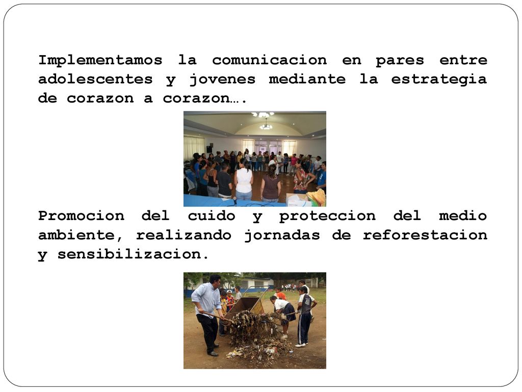 Implementamos la comunicacion en pares entre adolescentes y jovenes mediante la estrategia de corazon a corazon….