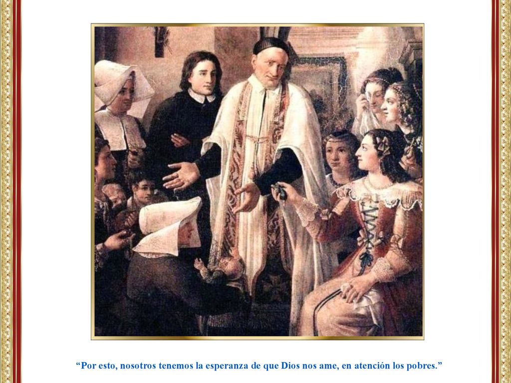 Por esto, nosotros tenemos la esperanza de que Dios nos ame, en atención los pobres.